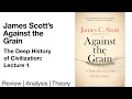 Deep History of Civilization: James Scott’s Against the Grain [1]