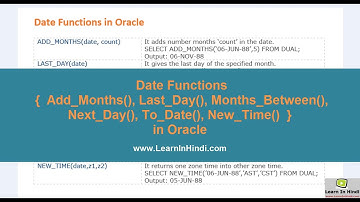 Date Functions   Add Months, Last Day, Months Between, Next Day, To Date, New Time in Oracle