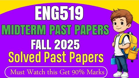 ENG519 Midterm Past Papers Fall 2025 | Eng519 Midterm Preparation Fall 2025 |Eng519