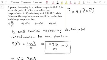 A proton is moving in a uniform magnetic field B in a circular path of radius a in a direction #iit 