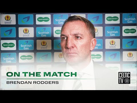 Brendan Rodgers On The Match | Celtic 4-2 Livingston | Celts through to Scottish Cup Semi Final!