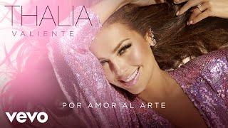 Thalia - Por Amor Al Arte (Audio) chords