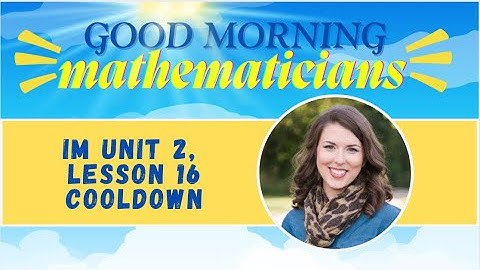 Illustrative Math Grade 5 Unit 2 Cooldown 16 KEY