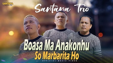 Santana Trio - Boasa Ma Anakonhu So Marbarita Ho (Official Music Video)
