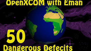 OpenXCOM with Eman 50: Dangerous Defecits