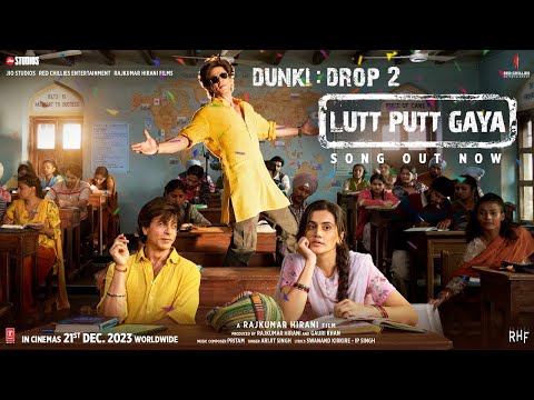 Dunki Drop 2:Lutt Putt Gaya | Shah Rukh Khan,Taapsee |Rajkumar Hirani|Pritam,Arijit,Swanand,IP Singh