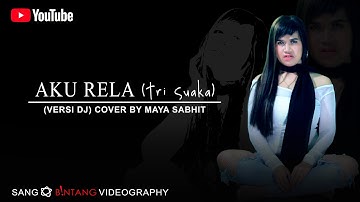 Aku Rela (Tri Suaka) Versi DJ Mix || Cover by Maya Sabhit