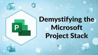Demystifying the Microsoft Project Stack | Advisicon