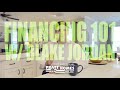 Financing 101 with Blake Jordan