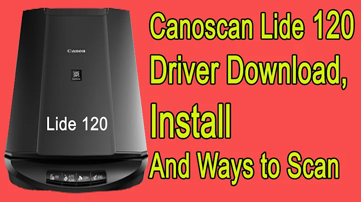 Canoscan Lide 120 Scanner Driver Download and Install with scanning ways