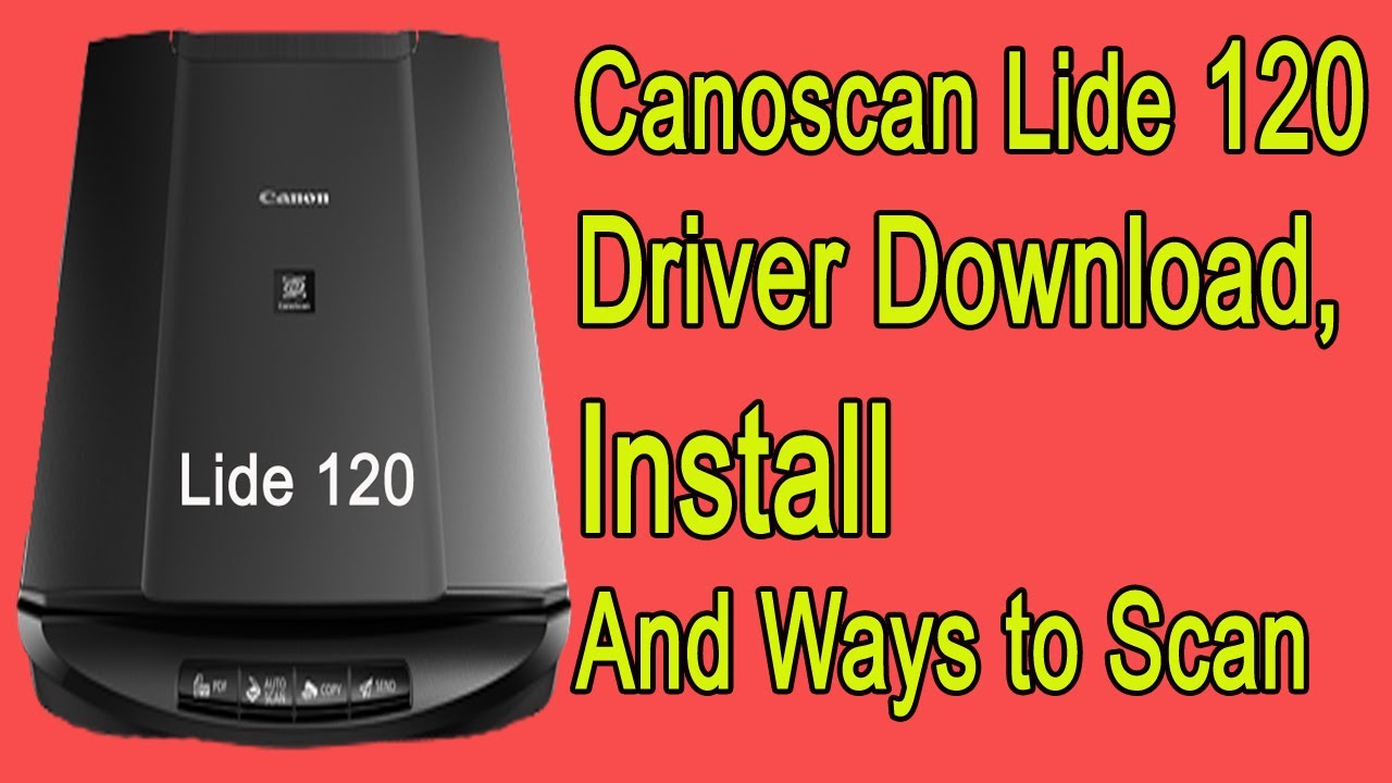 Canoscan Lide 120 Scanner Driver Download and Install with scanning