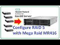 How to configure raid 5 with mega raid mr416  hpe g10 server