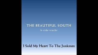 Watch Beautiful South I Sold My Heart To The Junkman video