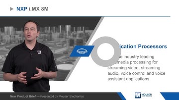 NXP Semiconductors i.MX 8M Applications Processors – New Product Brief | Mouser Electronics