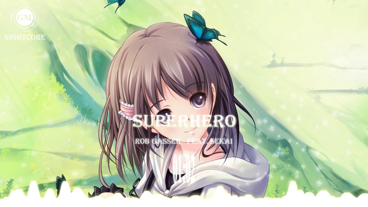 「G.M ~ Nightcore」→ Rob Gasser - Superhero (feat. Sekai)