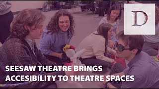 Seesaw Theatre brings accessibility to theatre spaces