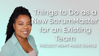 What To Do as a New ScrumMaster for an Existing Team