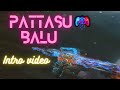 PATTASU BALU intro video