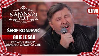 Miniatura de "SERIF KONJEVIC - GDJE JE SAD UZIVO | UZIVO |(ORK DRAGANA CIRKOVICA CIRE | KAFANSKO VECE | 2023"