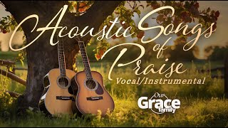 Acoustic Songs of Praise | Our Grace Family