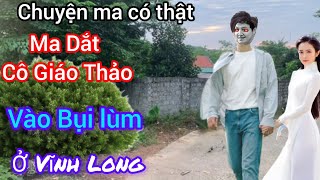 [Tập 1077] Ma dắt cô giáo Thảo vào bụi lùm ở Vĩnh Long/chuyện ma có thật sự