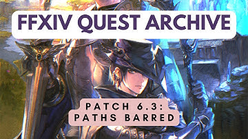 Patch 6.3: Paths Barred | No Commentary | FFXIV Quest Archive