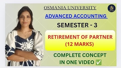 ADVANCED ACCOUNTING || RETIREMENT OF PARTNER || OSMANIA UNIVERSITY || SEM-3 || ‎⁨@shivanipallela⁩  