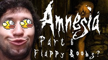 Warak plays Amnesia: The Dark Descent Part 6 - Flappy Boobs!