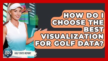How Do I Choose The Best Visualization For Golf Data? - Golf Stats Report