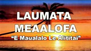 E Maualalo Le Alititai by Laumata Meaalofa [Aug 2010] - NEW chords