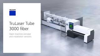 TruLaser Tube 3000 fiber: Open machine concept and installation versions