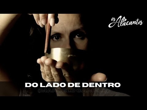 Os Alacantos - Do Lado de Dentro (Marcelo Camelo)