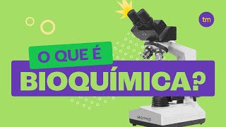 O que é BIOQUÍMICA?