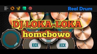 DJ LOKA-LOKA HOMEBOWO VIRAL TIKTOK||COVER REALDRUM