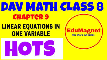 DAV MATH CLASS 8 CHAPTER 9 LINEAR EQUATIONS IN ONE VARIABLE HOTS QUESTIONS