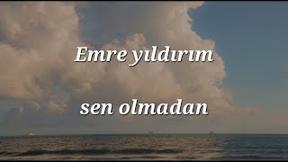 Emre Yıldırım - Sen olmadan (sözleri/lyrics) [CC] Resimi