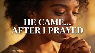 She Prayed Me Into Her Life