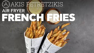 Air Fryer French Fries Akis Petretzikis