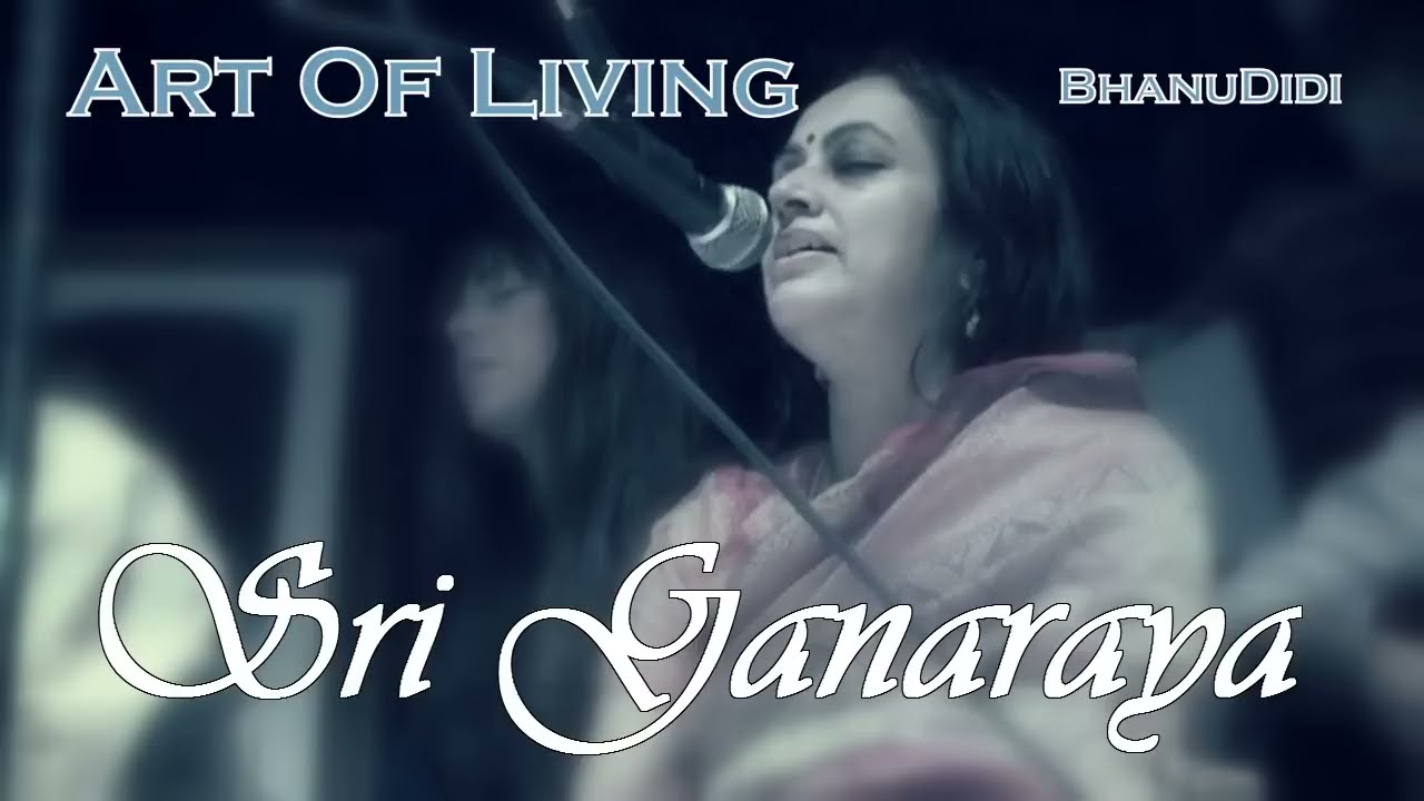 Sri Ganaraya  Bhanu Didi Art Of Living Bhajans