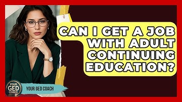Can I Get a Job with Adult Continuing Education? - Your GED Coach