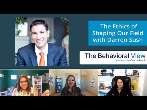 The Behavioral View Episode 2.6: The Ethics of Shaping Our Field with Dr. Darren Sush