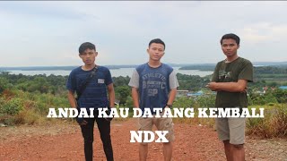ANDAI KAU DATANG KEMBALI -NDX AKA(COVER VIDEO PARODI)