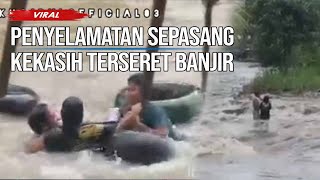 Aksi Heroik Pemuda Selamatkan Sepasang Kekasih Terseret Banjir Bandang