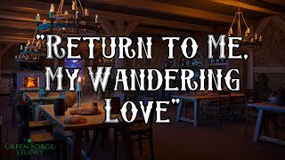 "Return to Me, My Wandering Love" | Tavern Music Vol. 2