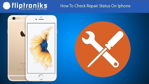 How To Check Repair Status On Iphone 6s/6sPlus/6/6Plus- Fliptroniks.com