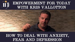 Empowerment for today with Kris Vallotton // How to deal with anxiety, fear and depression