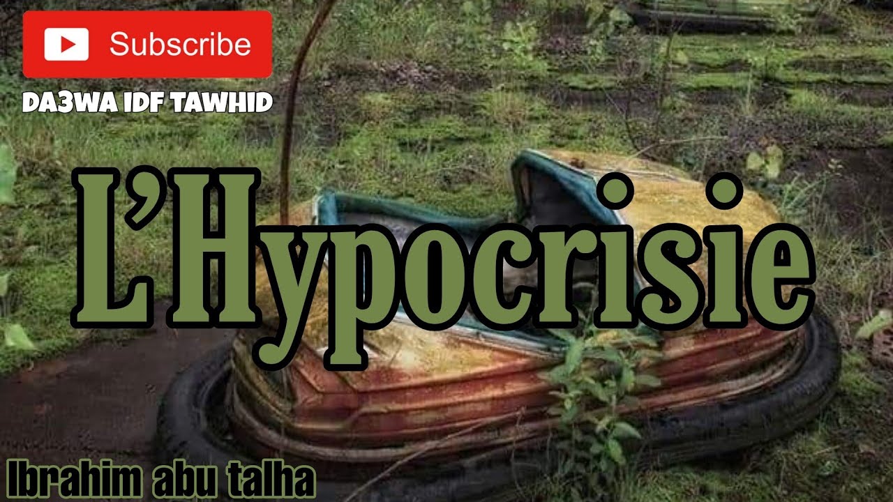 L’Hypocrisie - Ibrahim Abou Talha