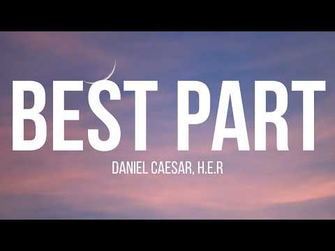 H.E.R. - Best Part (Lyrics) Ft. Daniel Caesar