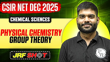 CSIR NET Dec 2025 | Physical Chemistry - Group Theory | CSIR NET Chemical Sciences | PW