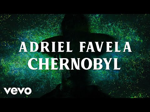 Adriel Favela - Chernobyl (LETRA)